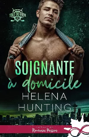 Helena Hunting – Tout ou rien, Tome 2 : Soignante à domicile